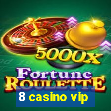 8 casino vip