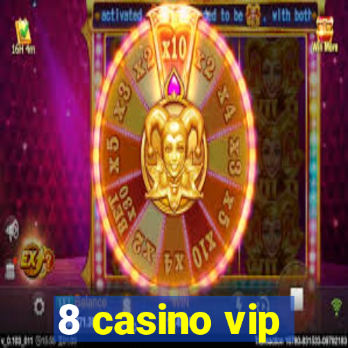 8 casino vip