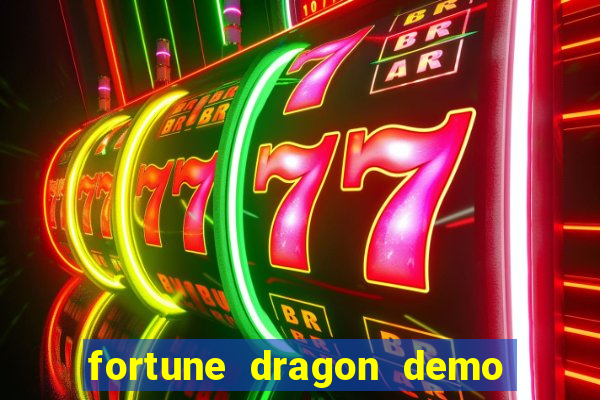 fortune dragon demo aposta de 500