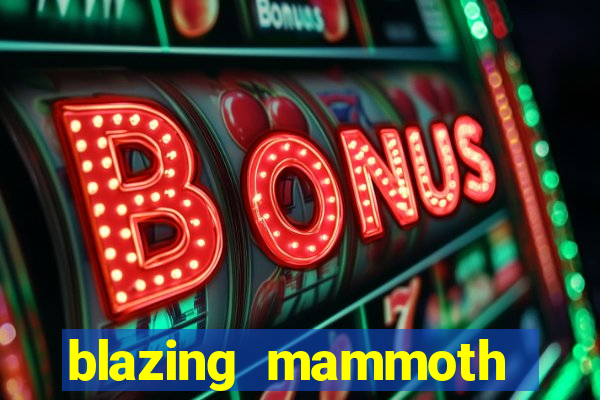 blazing mammoth slot review