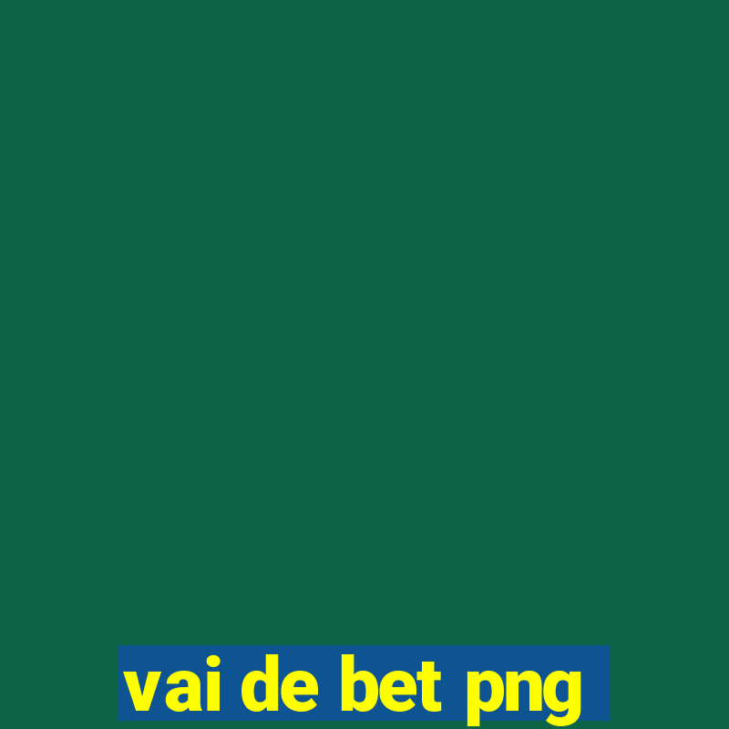 vai de bet png