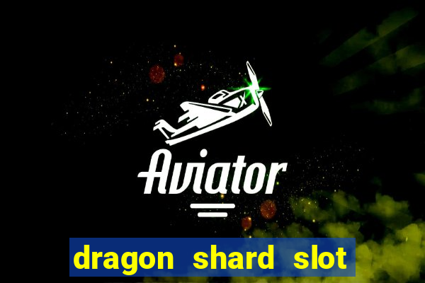 dragon shard slot free play