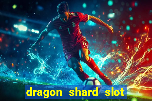 dragon shard slot free play