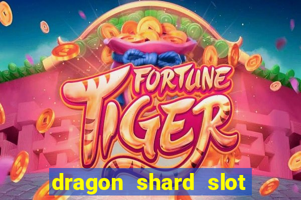 dragon shard slot free play