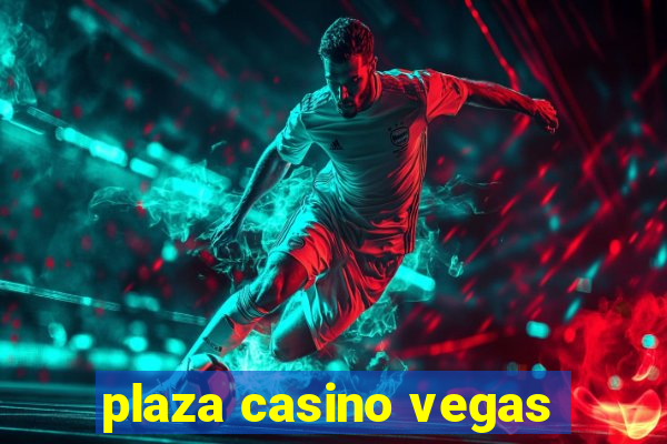 plaza casino vegas