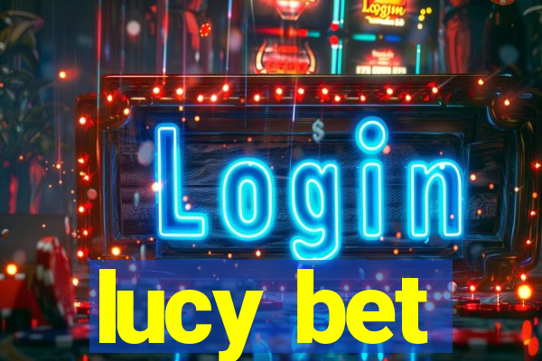 lucy bet