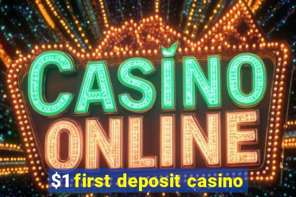 $1 first deposit casino