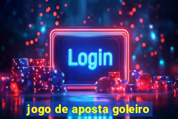 jogo de aposta goleiro