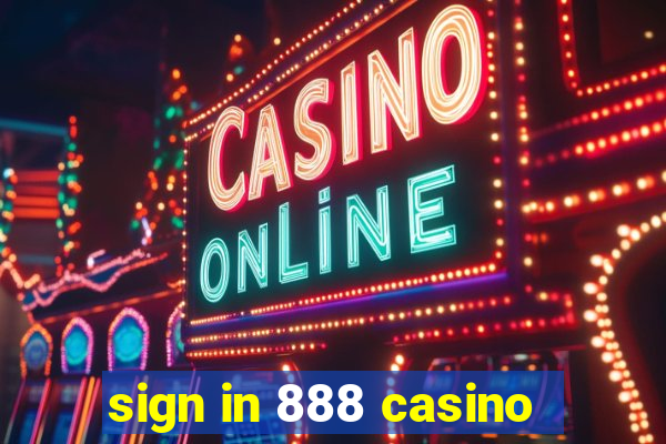 sign in 888 casino