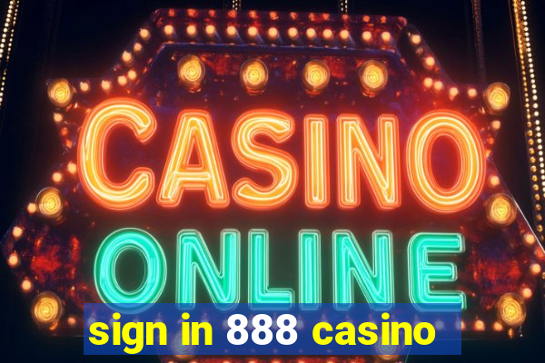 sign in 888 casino