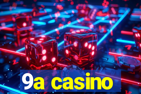 9a casino