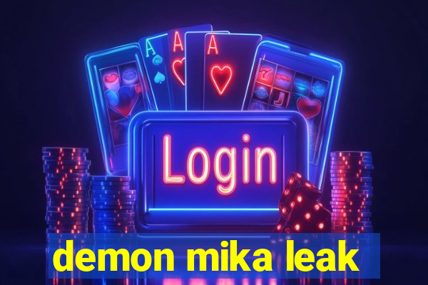 demon mika leak