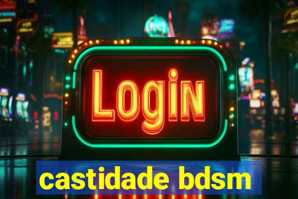 castidade bdsm