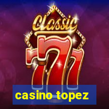 casino topez