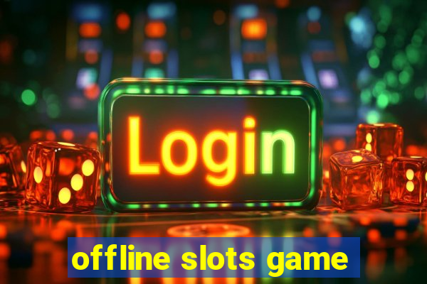 offline slots game