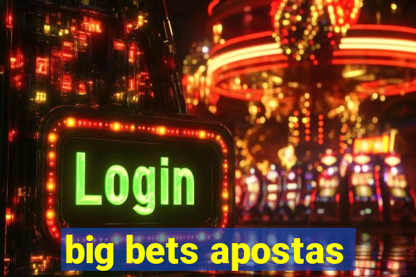 big bets apostas