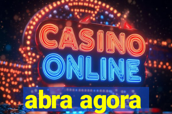 abra agora