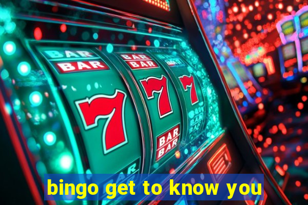 bingo get to know you