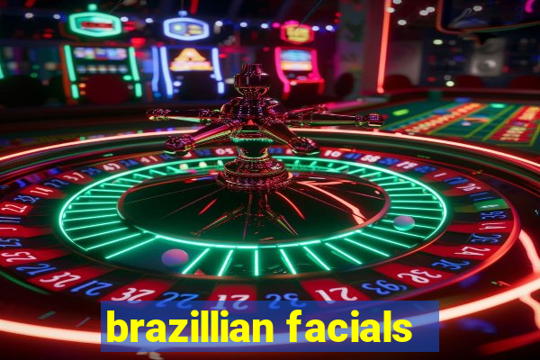 brazillian facials