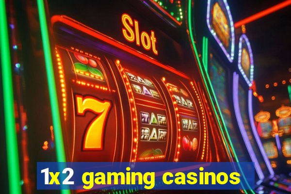 1x2 gaming casinos