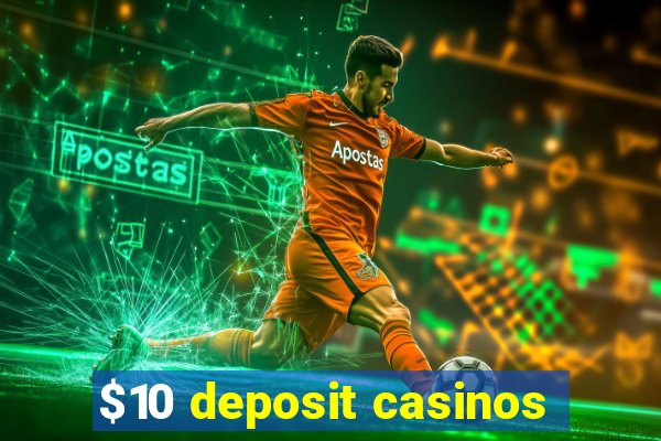 $10 deposit casinos