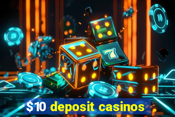 $10 deposit casinos