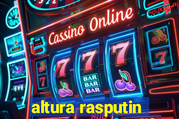 altura rasputin