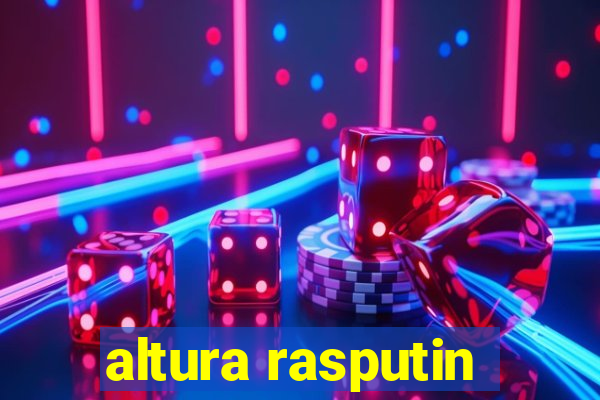 altura rasputin