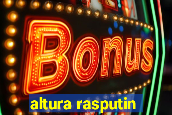 altura rasputin