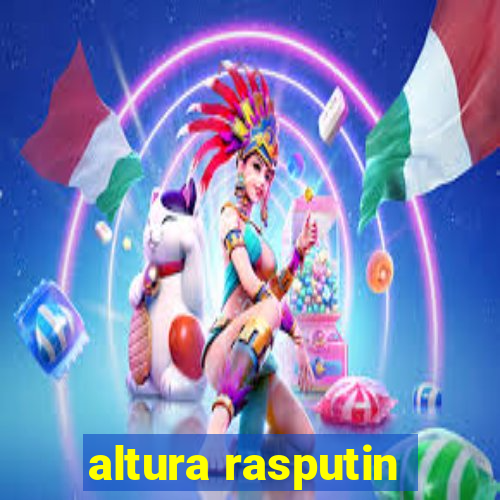 altura rasputin