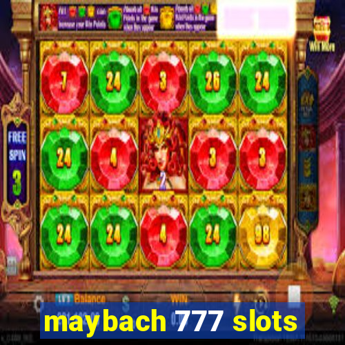 maybach 777 slots