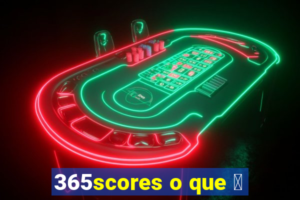 365scores o que 茅