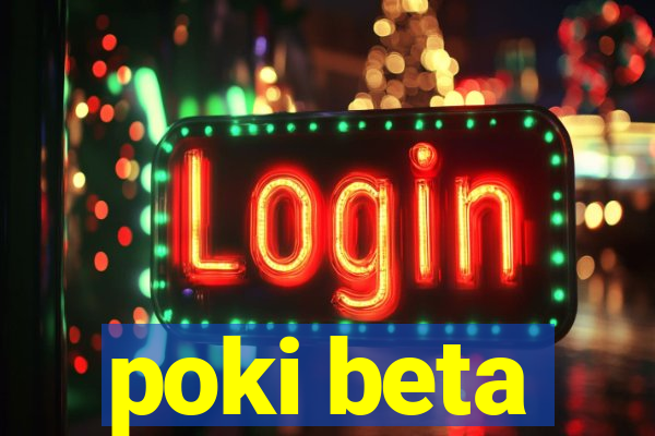 poki beta