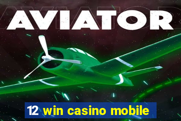 12 win casino mobile