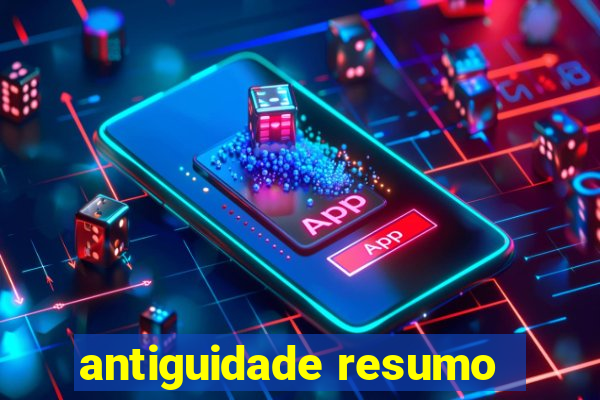 antiguidade resumo