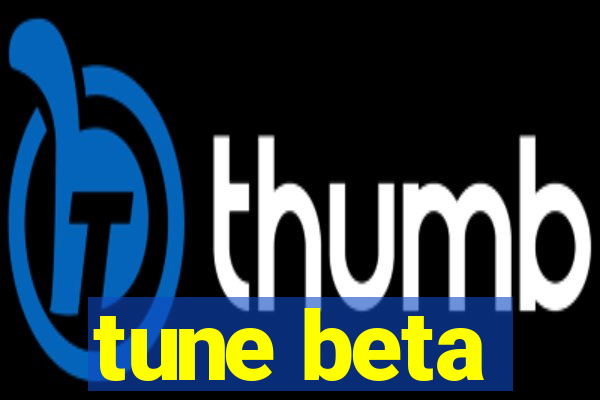 tune beta