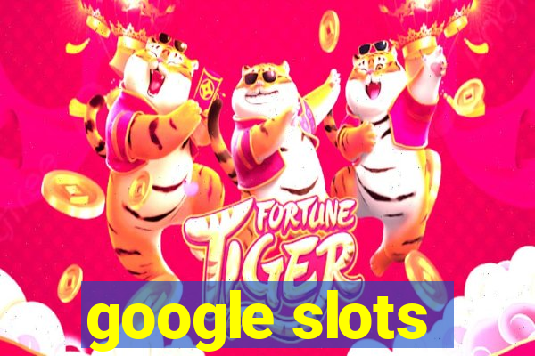 google slots