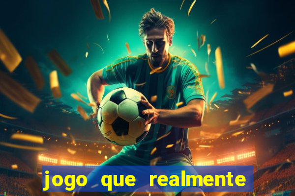 jogo que realmente ganhar dinheiro