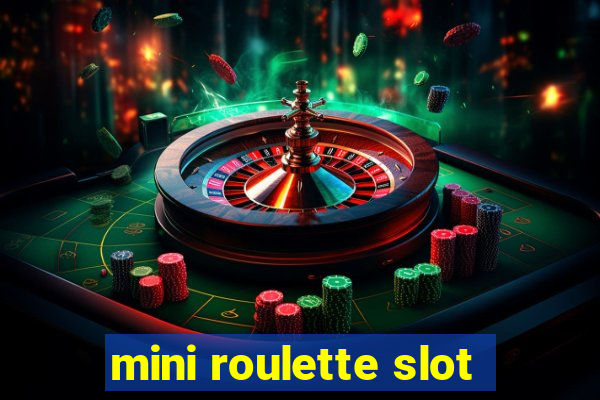 mini roulette slot