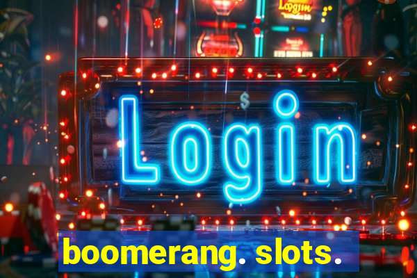 boomerang. slots.