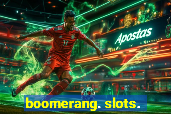 boomerang. slots.