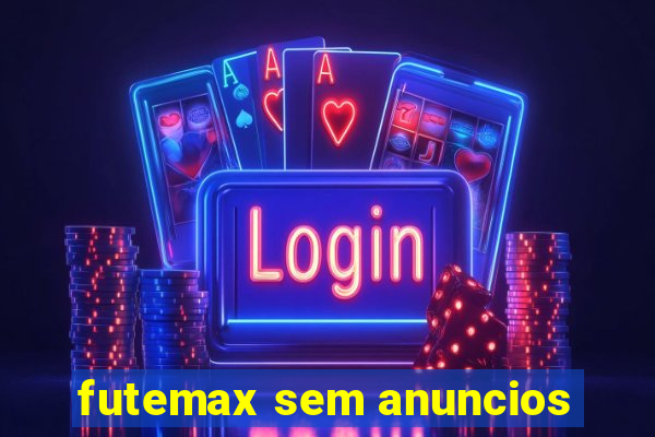 futemax sem anuncios