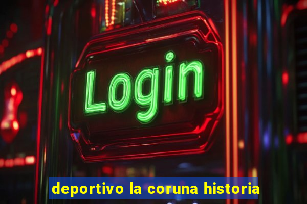 deportivo la coruna historia