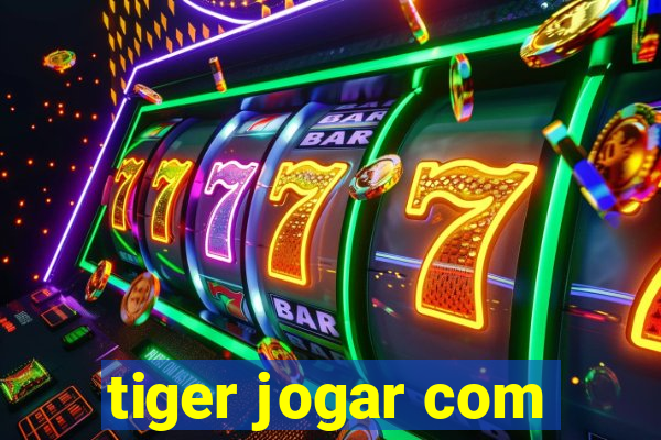 tiger jogar com