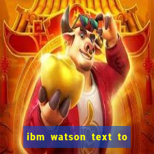 ibm watson text to speech demo