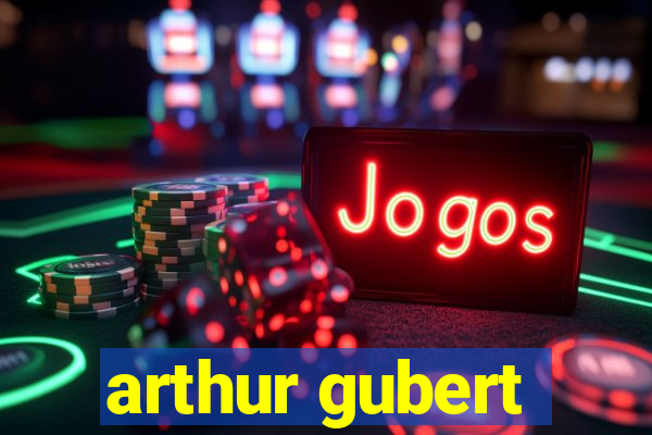 arthur gubert