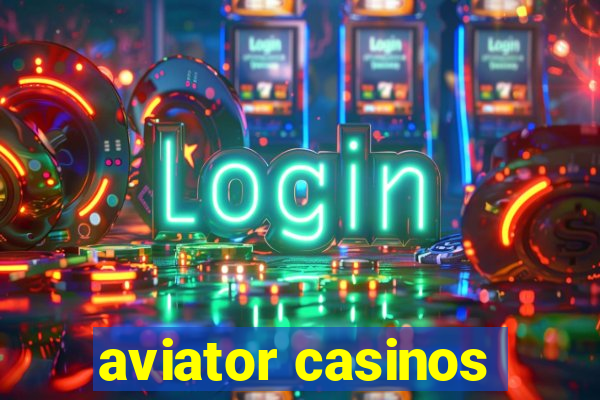 aviator casinos