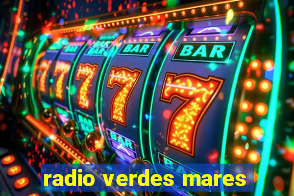 radio verdes mares