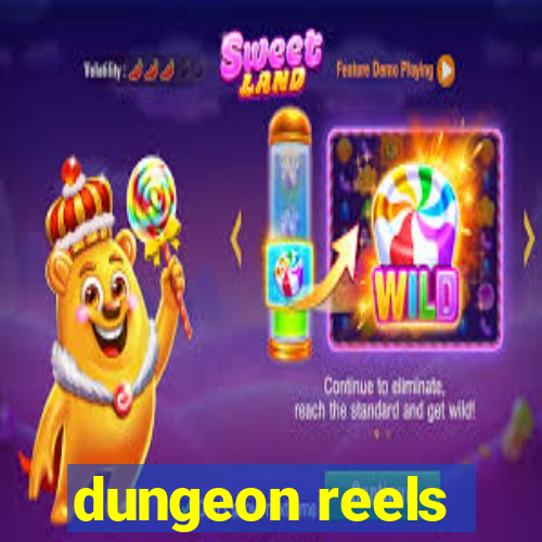 dungeon reels