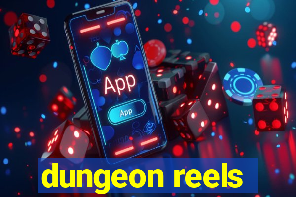 dungeon reels